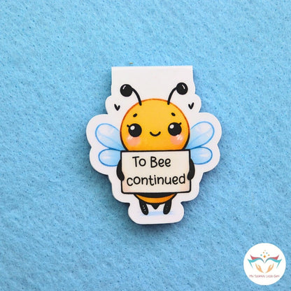 To Bee Continued Magnetic Bookmark