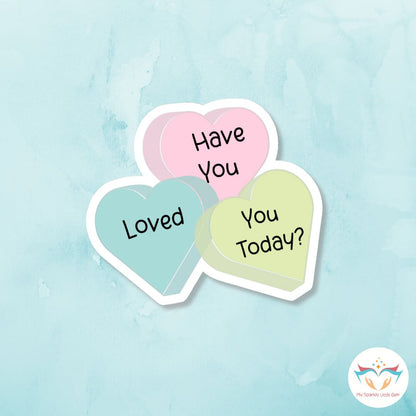 Have You Love You Today Sticker