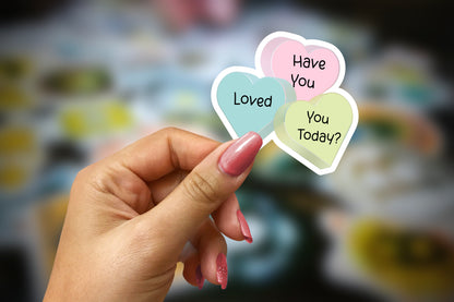 Have You Love You Today Sticker