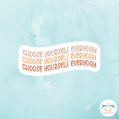 Choose Yourself Everyday Sticker